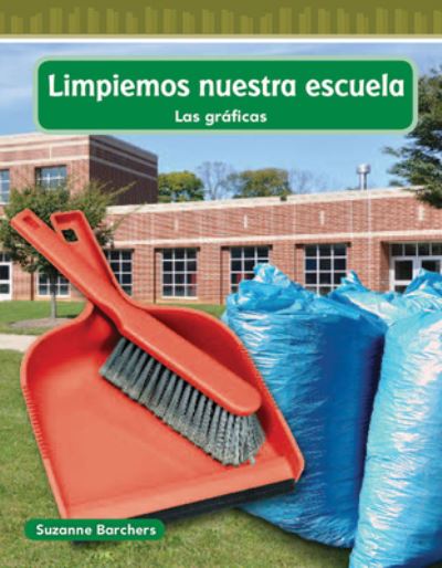 Limpiemos nuestra escuela (Cleaning Our School) (Spanish Version) - Suzanne Barchers - Książki - Teacher Created Materials, Inc - 9781433327520 - 1 listopada 2010