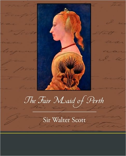 The Fair Maid of Perth - Walter Scott - Books - Book Jungle - 9781438533520 - December 31, 2009