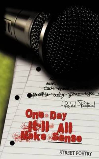 Cover for Poetical Ra\'ed Poetical · One Day It'll All Make Sense: Street Poetry (Taschenbuch) (2009)