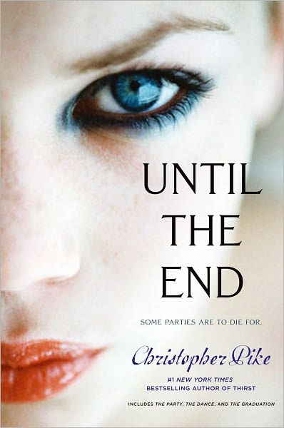 Cover for Christopher Pike · Until the End: the Party; the Dance; the Graduation (Pocketbok) (2011)