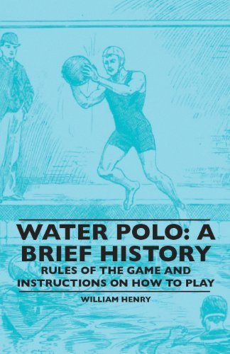 Cover for William Henry · Water Polo: a Brief History, Rules of the Game and Instructions on How to Play (Paperback Book) (2010)