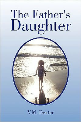 Cover for V M Dexter · The Father's Daughter (Paperback Book) (2010)