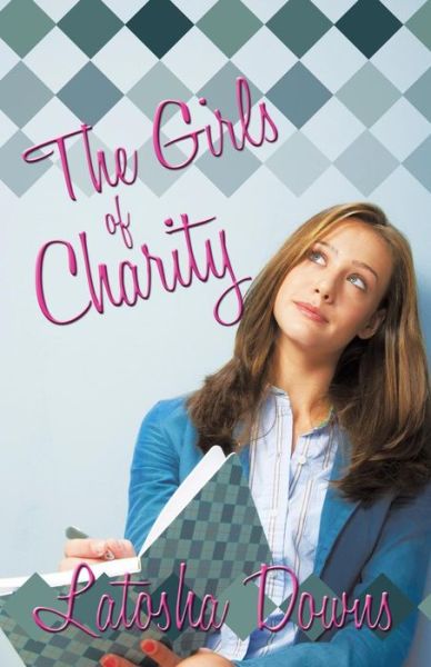 Cover for Downs Latosha Downs · The Girls of Charity (Paperback Book) (2010)