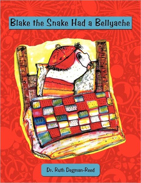 Cover for Ruth Degman-reed · Blake the Snake Had a Bellyache (Paperback Bog) (2011)