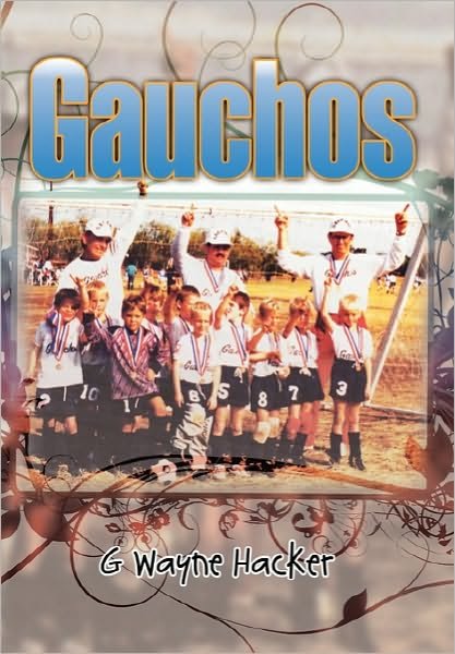 Cover for G Wayne Hacker · Gauchos (Hardcover Book) (2010)