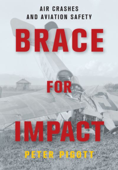 Cover for Peter Pigott · Brace for Impact: Air Crashes and Aviation Safety (Paperback Book) (2016)