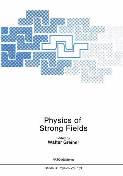 Cover for Walter Greiner · Physics of Strong Fields - NATO Science Series B (Paperback Book) [Softcover reprint of the original 1st ed. 1987 edition] (2014)