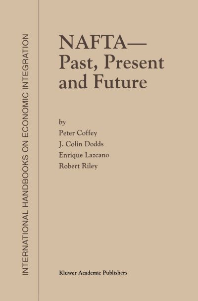 NAFTA - Past, Present and Future - International Handbooks on Economic Integration - P. Coffey - Books - Springer-Verlag New York Inc. - 9781461373520 - November 2, 2012