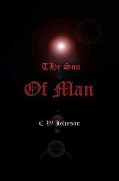 Cover for Cw Johnson · The Son of Man (Paperback Book) (2011)
