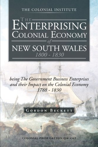 Cover for Gordon Beckett · The Enterprising Colonial Economy of New South Wales 1800-1830: Being the Government Business Enterprises and Their Impact on the Colonial Economy 1788-1830 (Paperback Book) (2012)