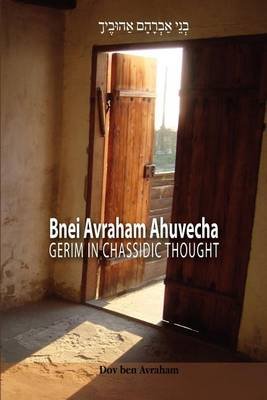 Cover for Dov Ben Avraham · Bnei Avraham Ahuvecha: Gerim in Chassidic Thought (Paperback Bog) (2012)