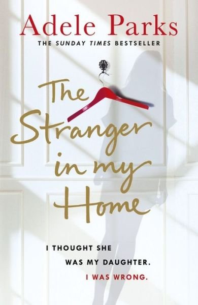 Cover for Adele Parks · The Stranger In My Home: The stunning domestic noir from the No. 1 Sunday Times bestselling author of BOTH OF YOU (Paperback Bog) (2017)