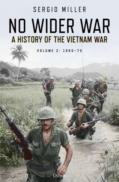 Cover for Sergio Miller · No Wider War: A History of the Vietnam War Volume 2: 1965–75 (Paperback Book) (2022)