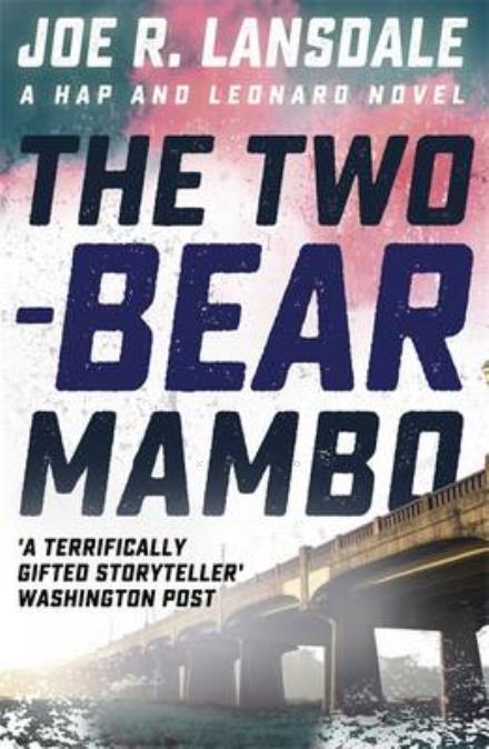 The Two-Bear Mambo: Hap and Leonard Book 3 - Hap and Leonard Thrillers - Joe R. Lansdale - Livros - Hodder & Stoughton - 9781473633520 - 17 de novembro de 2016