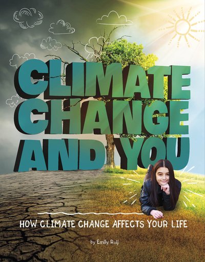 Emily Raij · Climate Change and You: How Climate Change Affects Your Life - Weather and Climate (Gebundenes Buch) (2020)
