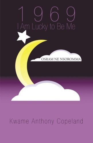 Cover for Kwame Anthony Copeland · 1969 I Am Lucky to Be Me (Paperback Bog) (2012)