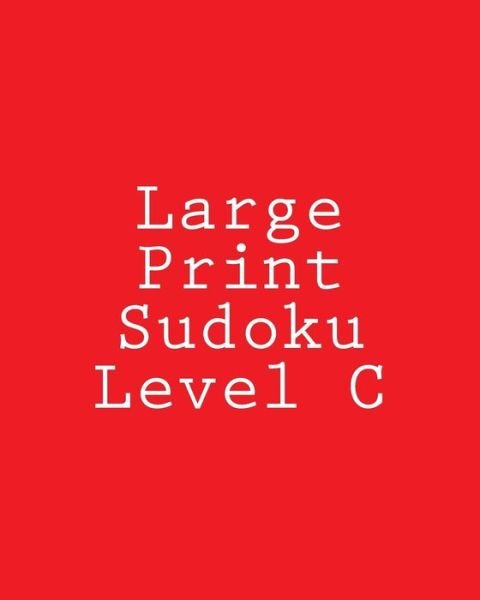 Cover for Chris Corbett · Large Print Sudoku Level C: Easy to Medium Sudoku Puzzles (Pocketbok) (2012)