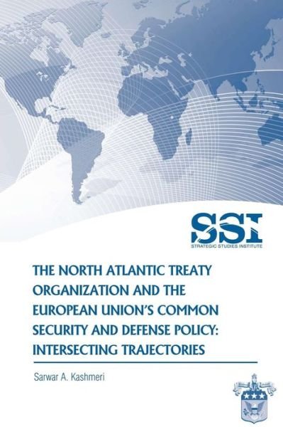 Cover for Sawar a Kashmeri · The North Atlantic Treaty Organization and the European Union's Common Security and Defense Policy: Intersecting Trajectories (Paperback Bog) (2012)