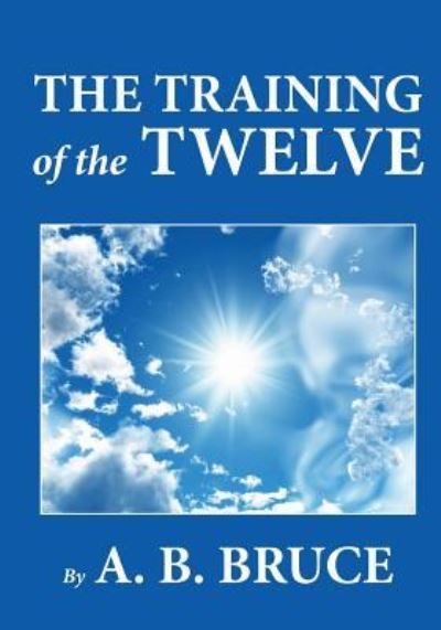 Cover for A B Bruce · The Training of the Twelve (Paperback Book) (2012)