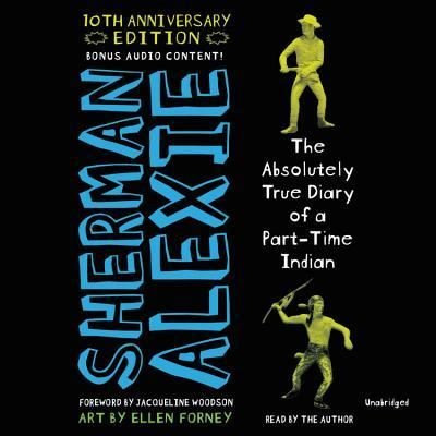 Cover for Sherman Alexie · The Absolutely True Diary of a Part-Time Indian, 10th Anniversary Edition Lib/E (CD) (2019)