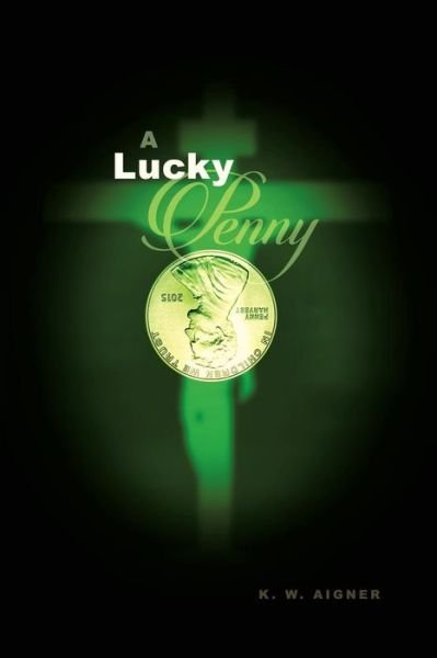 Cover for K W Aigner · A Lucky Penny (Paperback Book) (2015)