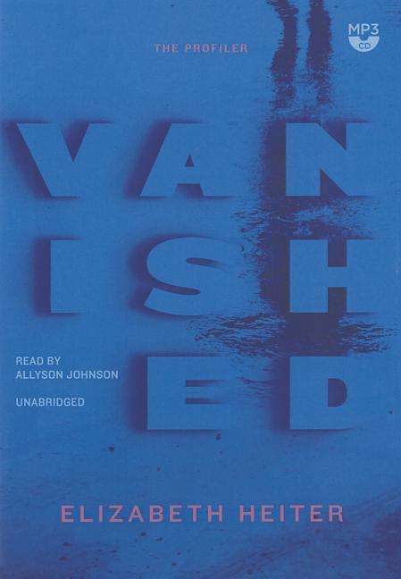 Cover for Elizabeth Heiter · Vanished (Profiler Series, Book 2) (MP3-CD) [Unabridged Mp3cd edition] (2014)