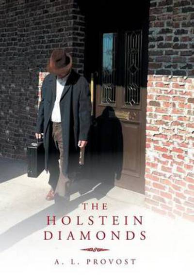 Cover for A L Provost · The Holstein Diamonds (Hardcover Book) (2013)