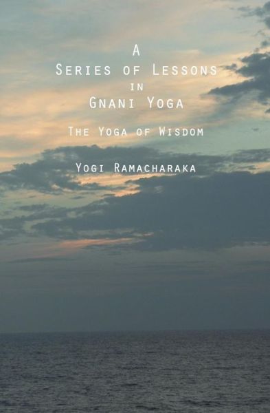 Cover for Yogi Ramacharaka · A Series of Lessons in Gnani Yoga: the Yoga of Wisdom (Taschenbuch) (2013)