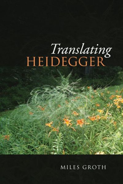 Cover for Miles Groth · Translating Heidegger - New Studies in Phenomenology and Hermeneutics (Pocketbok) (2017)