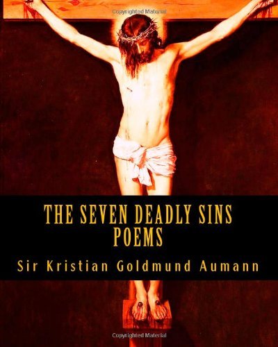 The Seven Deadly Sins - Sir Kristian Goldmund Aumann - Bøger - CreateSpace Independent Publishing Platf - 9781490942520 - 20. januar 2014