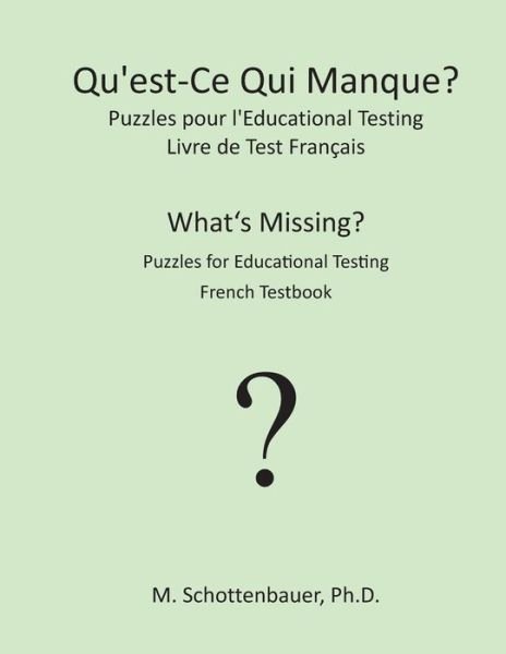 Cover for M Schottenbauer · Qu'est-ce Qui Manque? Puzzles Pour L'educational Testing: Livre De Test Francais (Paperback Bog) (2013)