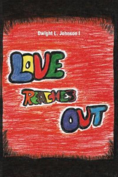 Cover for Dwight L Johnson I · Love Reaches out (Paperback Book) (2013)