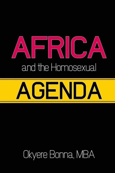 Cover for Okyere Bonna · Africa &amp; the Homosexual Agenda: the Conscience of Africa (Paperback Book) (2013)