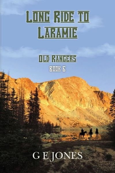 Cover for G E Jones · Long Ride to Laramie (Book 6): Old Rangers (Volume 6) (Pocketbok) (2014)
