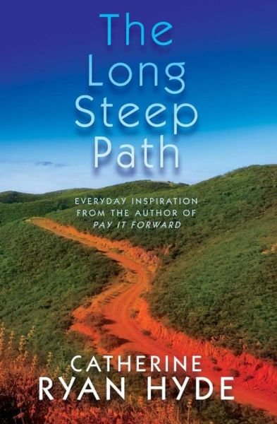 Cover for Catherine Ryan Hyde · The Long Steep Path: Everyday Inspiration from the Author of Pay It Forward (Paperback Book) (2014)