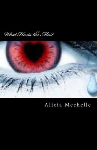 Cover for Ms Alicia Mechelle · What Hurts the Most (Pocketbok) (2014)