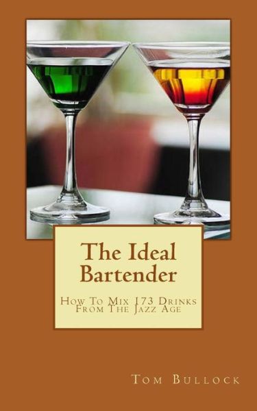 Cover for Tom Bullock · The Ideal Bartender: How to Mix Drinks from the Jazz Age (Taschenbuch) (2014)