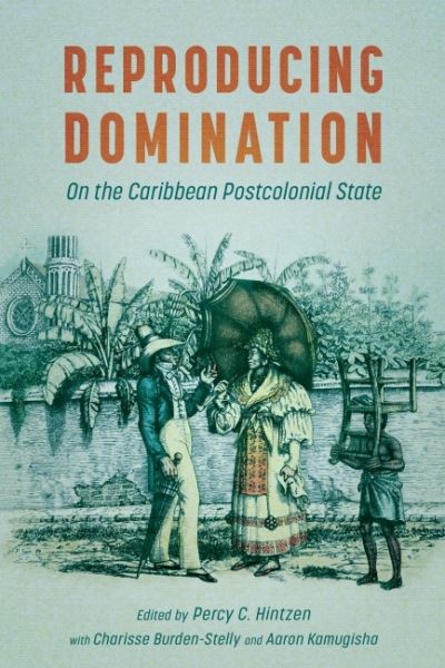 Cover for University Press of Mississippi · Reproducing Domination: On the Caribbean Postcolonial State - Caribbean Studies Series (Paperback Book) (2022)