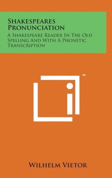 Cover for Wilhelm Vietor · Shakespeares Pronunciation: a Shakespeare Reader in the Old Spelling and with a Phonetic Transcription (Innbunden bok) (2014)