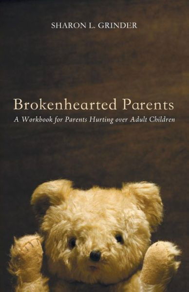 Brokenhearted Parents - Sharon L Grinder - Böcker - Resource Publications (CA) - 9781498201520 - 2 december 2014