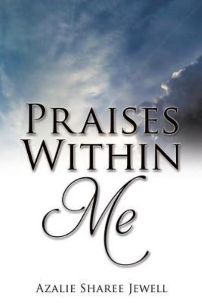 Cover for Azalie Sharee Jewell · Praises Within Me (Paperback Book) (2017)