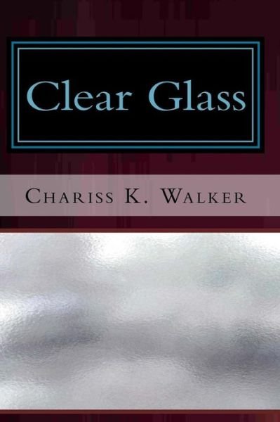 Cover for Chariss K Walker · Clear Glass (Paperback Book) (2014)