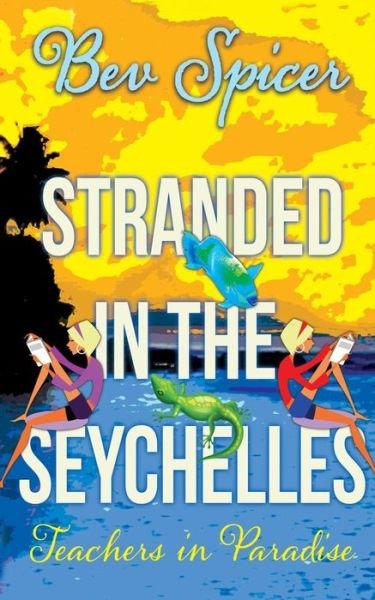Cover for Bev Spicer · Stranded in the Seychelles: Teachers in Paradise (Paperback Book) (2014)