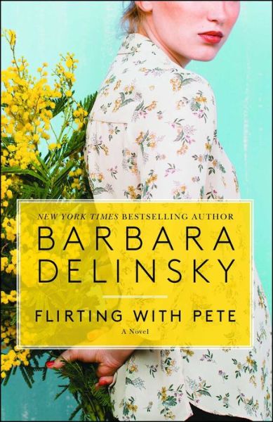 Cover for Barbara Delinsky · Flirting with Pete: A Novel (Pocketbok) (2018)