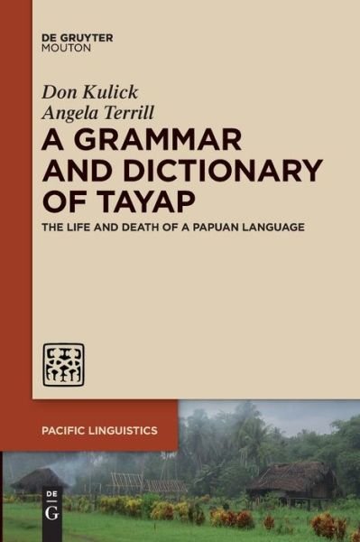 Cover for Don Kulick · A Grammar and Dictionary of Tayap: The Life and Death of a Papuan Language - Pacific Linguistics [PL] (Pocketbok) (2021)