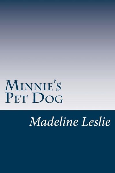 Cover for Madeline Leslie · Minnie's Pet Dog (Paperback Book) (2014)