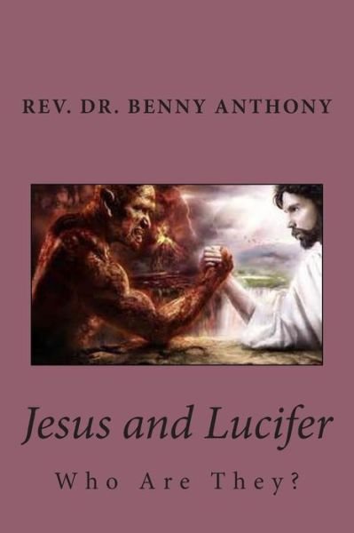 Cover for Benny E Anthony · Jesus and Lucifer: Who Are They? (Paperback Book) (2014)