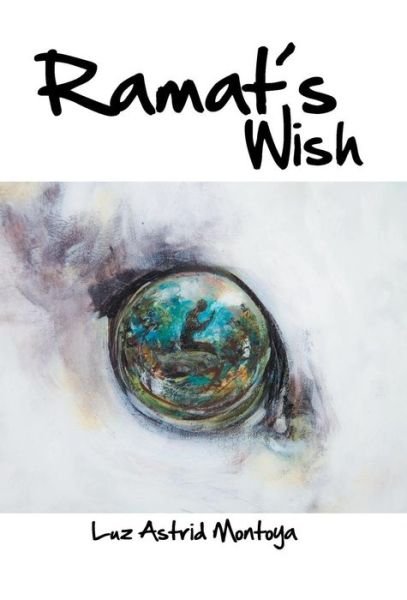 Cover for Luz Astrid Montoya · Ramats Wish (Hardcover Book) (2015)