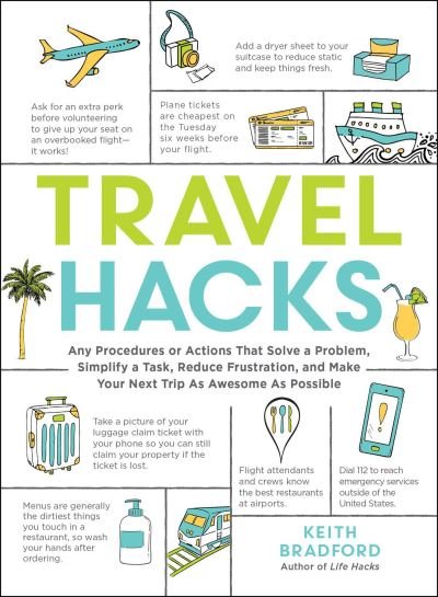 Cover for Keith Bradford · Travel Hacks: Any Procedures or Actions That Solve a Problem, Simplify a Task, Reduce Frustration, and Make Your Next Trip As Awesome As Possible - Life Hacks Series (Paperback Book) (2021)