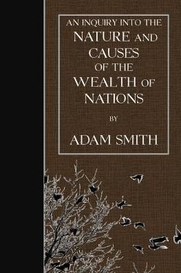 An Inquiry into the Nature and Causes of the Wealth of Nations - Adam Smith - Bücher - Createspace - 9781507648520 - 22. Januar 2015